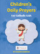 Children's Daily Prayers: For Catholic Kids