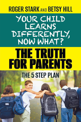 Your Child Learns Differently Now What?: The Truth for Parents