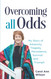 Overcoming All Odds: My Story of Adversity Tragedy Persistence