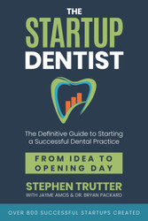 The Startup Dentist: The Definitive Guide to Starting a Successful
