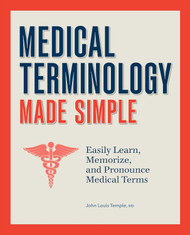 Medical Terminology Made Simple: Easily Learn Memorize and Pronounce