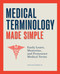Medical Terminology Made Simple: Easily Learn Memorize and Pronounce
