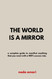 The world is a mirror