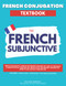 French Conjugation Textbook - The French Subjunctive: Master the