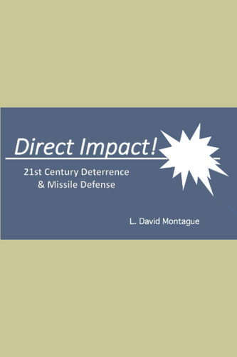 DIRECT IMPACT!: 21st Century Deterrence & Missile Defense