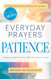 Everyday Prayers for Patience: Giving Yourself and Your Kids the