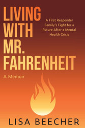Living with Mr. Fahrenheit: A First Responder Family's Fight for a