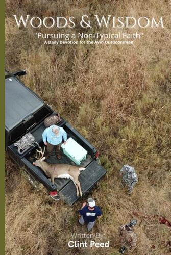 Woods & Wisdom: A Daily Devotional for the Avid Outdoorsman