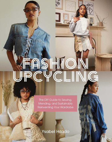 Fashion Upcycling: The DIY Guide to Sewing Mending and Sustainably