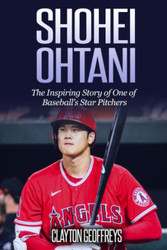 Shohei Ohtani: The Inspiring Story of One of Baseball's Star Pitchers