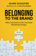 Belonging to the Brand: Why Community is the Last Great Marketing