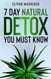 7 Day Natural Detox You Must Know