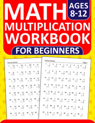 Multiplication Workbook For Beginners Ages 8-12