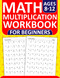 Multiplication Workbook For Beginners Ages 8-12