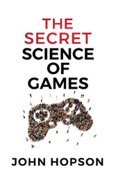 The Secret Science of Games