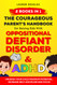 The Courageous Parent's Handbook for Raising Kids with Oppositional