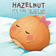 Hazelnut it's time to get up: An inspiring story about a little girl