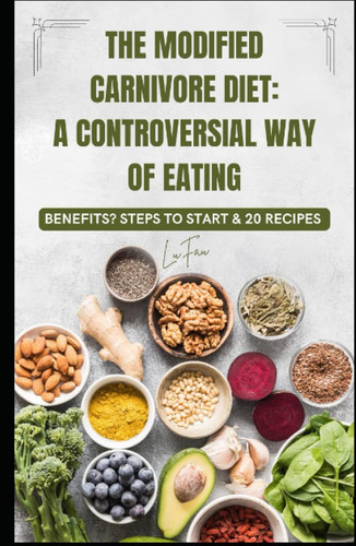 The Modified Carnivore Diet: A Controversial Way of Eating: Benefits?