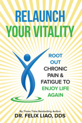 Relaunch Your Vitality: Root Out Chronic Pain & Fatigue to Enjoy Life