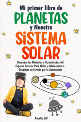 Mi primer libro de los Planetas y Nuestro Sistema Solar. Descubre los