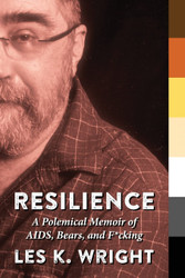 Resilience: A Polemical Memoir of AIDS Bears and F*cking