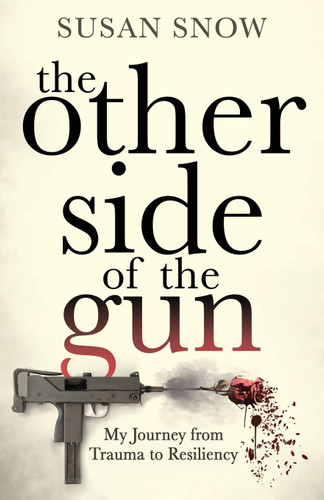 The Other Side of the Gun: My Journey from Trauma to Resiliency