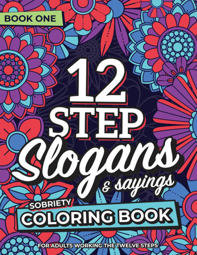 12 Step Slogans & Sayings Sobriety Coloring Book for Adults Working