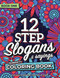 12 Step Slogans & Sayings Sobriety Coloring Book for Adults Working