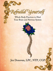 Rebuild Yourself: Whole Body Practices to Heal your Brain and Nervous