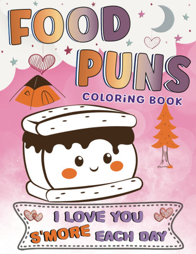 I Love You S'more Each Day Food Puns Coloring Book