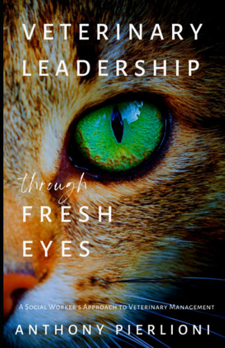 Veterinary Leadership Through Fresh Eyes: A Social Worker's Approach