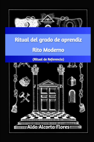 Ritual del Grado de Aprendiz del Rito Frances o Moderno