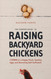 The Starter Guide to Raising Backyard Chickens