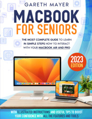 Macbook For Seniors: The Most Complete Guide to Learn in Simple Steps