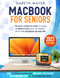 Macbook For Seniors: The Most Complete Guide to Learn in Simple Steps