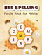 Bee Spelling Puzzle Book for Adults: Unscramble and Sequential