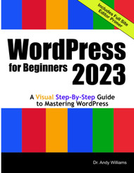 WordPress for Beginners 2023: A Visual Step-by-Step Guide to