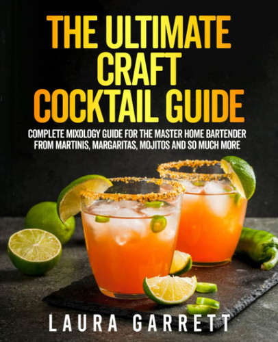 The Ultimate Craft Cocktail Guide