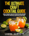 The Ultimate Craft Cocktail Guide