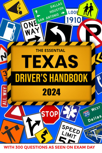The Essential Texas Driver's Handbook. A Study and Practice Manual