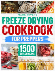 Freeze Drying Cookbook For Preppers