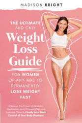 The Ultimate and Only Weight Loss Guide for Women of Any Age to