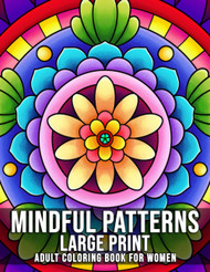 Mindful Patterns Large Print Adult Coloring Book For Women