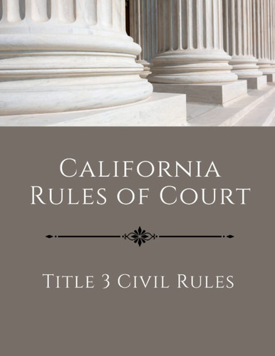 California Rules of Court: Title 3 Civil Rules