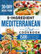 5 Ingredients Mediterranean Diet Cookbook