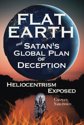 Flat Earth Satan's Global Plan of Deception: Heliocentrism Exposed