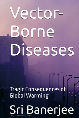 Vector-Borne Diseases: Tragic Consequences of Global Warming