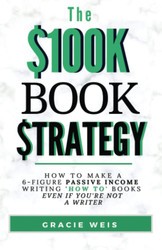 The $100K Book Strategy: How to Make a 6-figure Passive Income