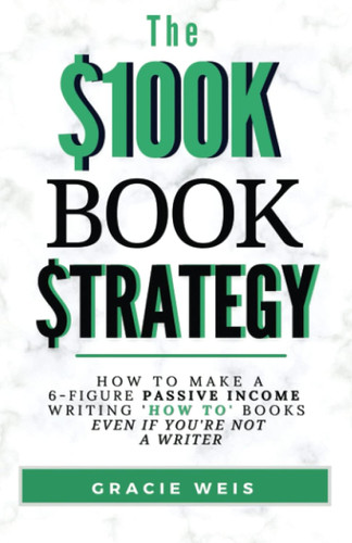 The $100K Book Strategy: How to Make a 6-figure Passive Income