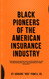 Black Pioneers of the American Insurance Industry